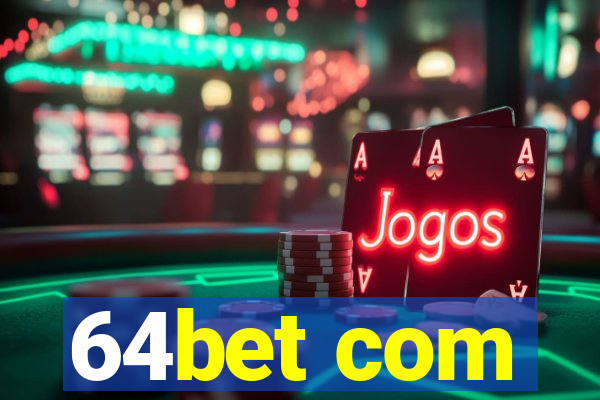 64bet com